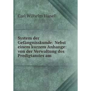   der Verwaltung des Predigtamtes am . Carl Wilhelm HÃ¤nell Books