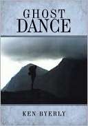   Ghost Dance by Ken Byerly, AuthorHouse  Paperback