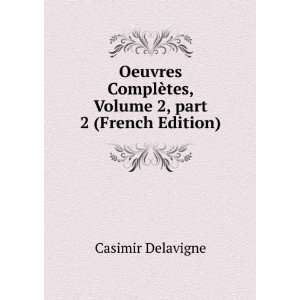   ¨tes, Volume 2,Â part 2 (French Edition) Casimir Delavigne Books