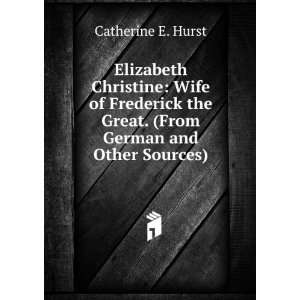   the Great. (From German and Other Sources). Catherine E. Hurst Books