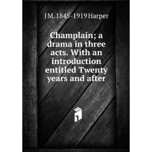  Champlain; a drama in three acts. With an introduction 