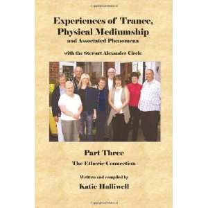  Experiences of Trance, Physical Mediumship and Associated 
