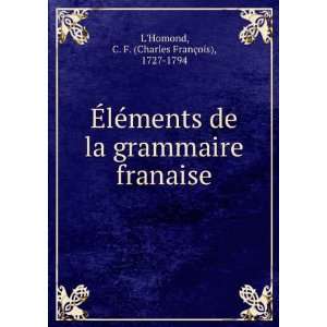   franaise C. F. (Charles FranÃ§ois), 1727 1794 LHomond Books