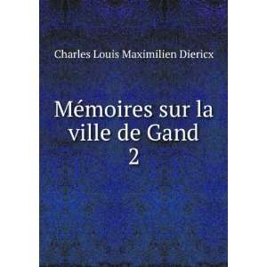   sur la ville de Gand. 2 Charles Louis Maximilien Diericx Books
