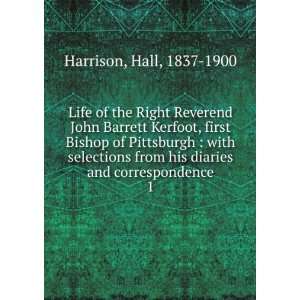  Life of the Right Reverend John Barrett Kerfoot, first Bishop 