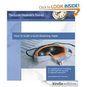 How to build a lucid dreaming mask Lucid Dreamer  Kindle 