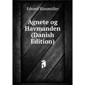  Agnete og Havmanden (Danish Edition) Edvard BlaumÃ¼ller 