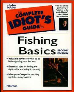   Idiots Guide to Fishing Basics by Mike Toth, Alpha Books  Paperback