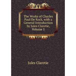   Introduction by Jules Claretie, Volume 1 Jules Claretie Books