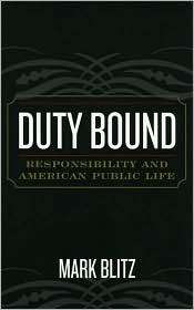 Duty Bound Responsibility and American Public Life, (0742533026 