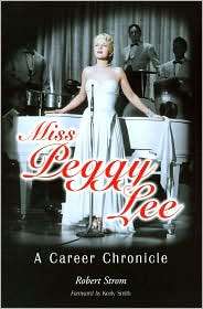 Miss Peggy Lee A Career Chronicle, (0786419369), Robert Strom 