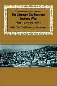 The Ottoman City between East and West Aleppo, Izmir, and Istanbul 