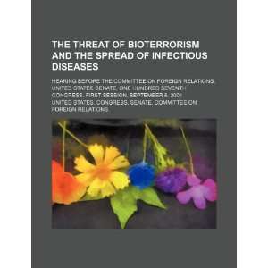  The threat of bioterrorism and the spread of infectious 