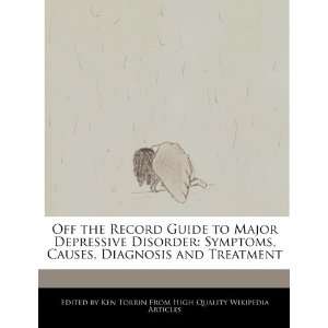 Off the Record Guide to Major Depressive Disorder Symptoms, Causes 