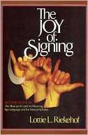 Joy of Signing The Illustrated Guide for Mastering Sign Language and 