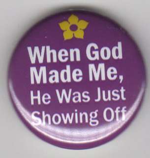 When God Made Me He Was Just Showing Off 1 Round Fridge Magnet New 