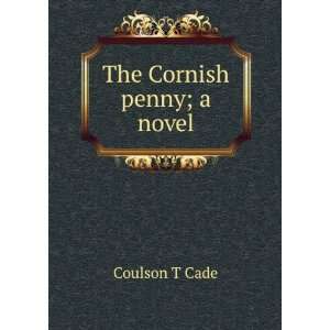  The Cornish penny; a novel Coulson T Cade Books