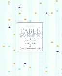   Emily Posts Table Manners for Kids by Cindy Post 