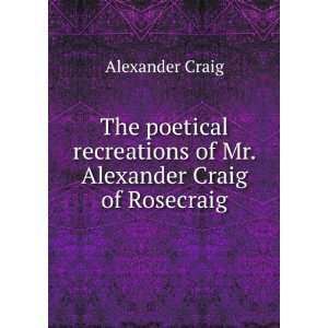   of Mr. Alexander Craig of Rosecraig Alexander Craig Books