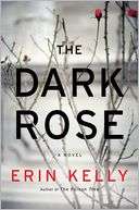   The Dark Rose A Novel by Erin Kelly, Penguin Group 
