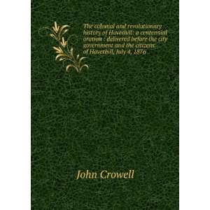   and the citizens of Haverhill, July 4, 1876 John Crowell Books