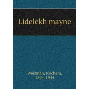  Lidelekh mayne Nochem, 1894 1944 Weisman Books