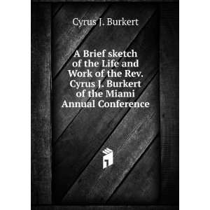   Burkert of the Miami Annual Conference Cyrus J. Burkert Books