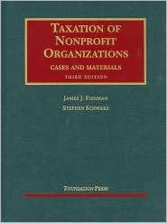 Fishman and Schwarzs Taxation of Nonprofit Organizations, Cases and 