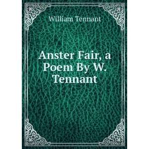  Anster Fair, a Poem By W. Tennant. Peoples Ed William 