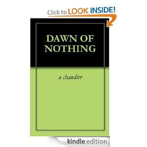 DAWN OF NOTHING a chandler  Kindle Store