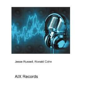  AIX Records Ronald Cohn Jesse Russell Books