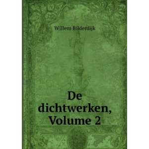 De Dichtwerken, Volume 2 (Dutch Edition) Willem Bilderdijk  