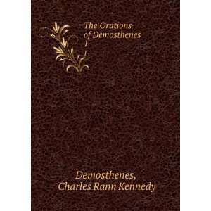   Orations of Demosthenes . 1 Charles Rann Kennedy Demosthenes Books