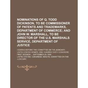  Nominations of Q. Todd Dickinson, to be Commissioner of 
