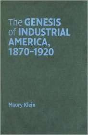 The Genesis of Industrial America, 1870 1920, (0521859786), Maury 