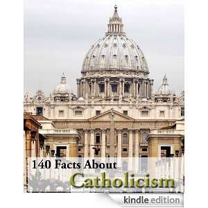 140 Facts About Catholicism (Kindle Coffee Table Books) Catherine 