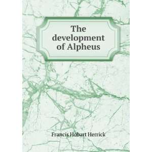  The development of Alpheus Francis Hobart, 1858 1940 