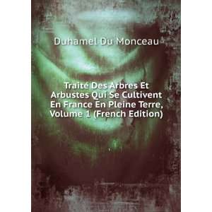   En Pleine Terre, Volume 1 (French Edition) Duhamel Du Monceau Books