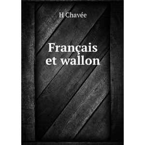  FranÃ§ais et wallon H ChavÃ©e Books