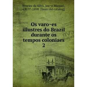   JoaÌ?o Manuel, 1819? 1898. [from old catalog] Pereira da Silva Books