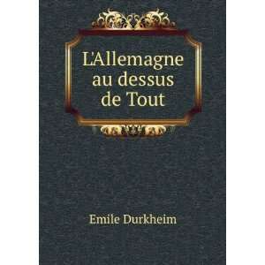 Allemagne au dessus de Tout Emile Durkheim  Books