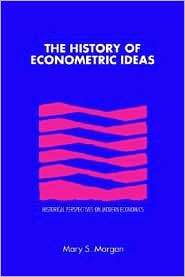 The History of Econometric Ideas, (0521424658), Mary S. Morgan 