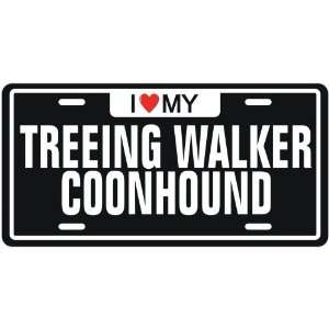  NEW  I LOVE MY TREEING WALKER COONHOUND  LICENSE PLATE 