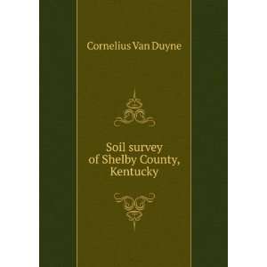    Soil survey of Shelby County, Kentucky Cornelius Van Duyne Books