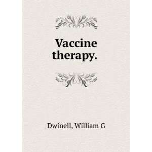  Vaccine therapy. . William G Dwinell Books