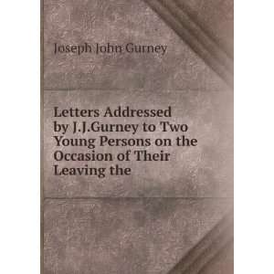  Letters Addressed by J.J.Gurney to Two Young Persons on 