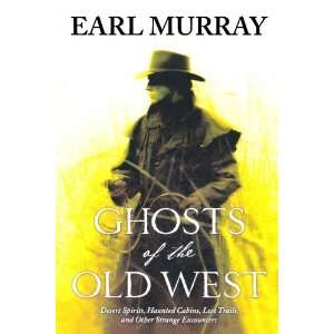  Ghosts of the Old West [Paperback] Earl Murray Books