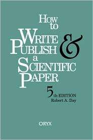 How To Write & Publish A Scientific Paper, (1573561657), Robert A. Day 