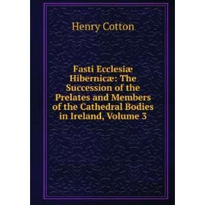   of the Cathedral Bodies in Ireland, Volume 3 Henry Cotton Books