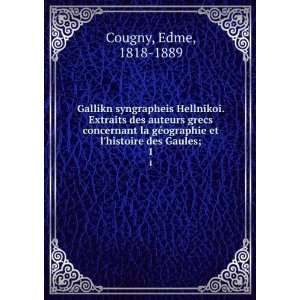   ographie et lhistoire des Gaules;. 1 Edme, 1818 1889 Cougny Books